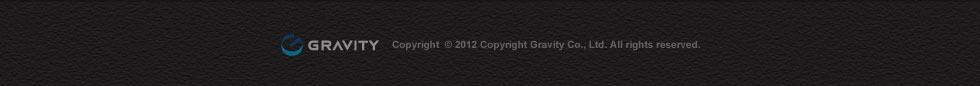 GRAVITY Copyright © 2012 Copyright Gravity Co., Ltd. All rights reserved.
