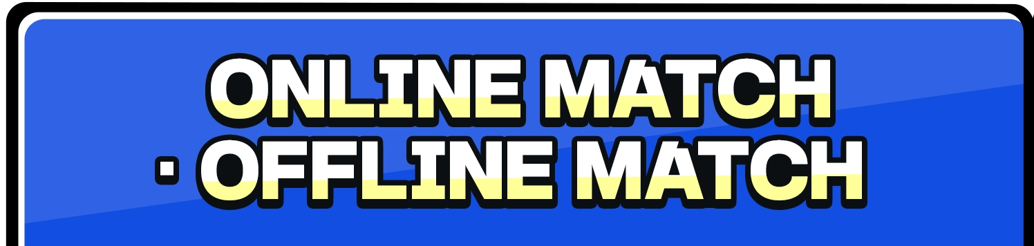 ONLINE MATCH・OFFLINE MATCH