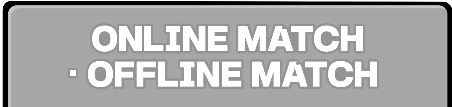 ONLINE MATCH・OFFLINE MATCH